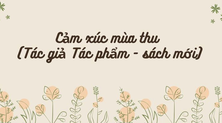 Cảm xúc mùa thu (Tác giả Tác phẩm – sách mới)