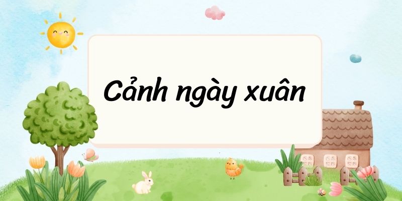 Cảnh ngày xuân (Tác giả Tác phẩm – sách mới)