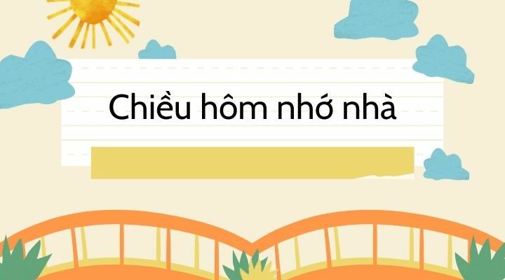 Chiều hôm nhớ nhà (Bà Huyện Thanh Quan) – Nội dung tác phẩm