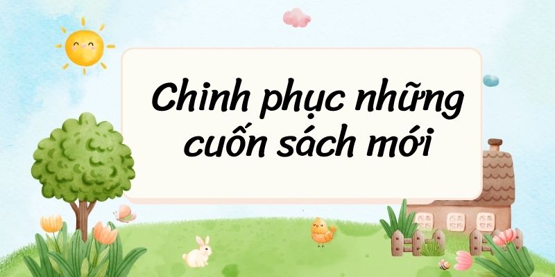 Soạn bài Chinh phục những cuốn sách mới – Ngắn nhất Kết nối tri thức