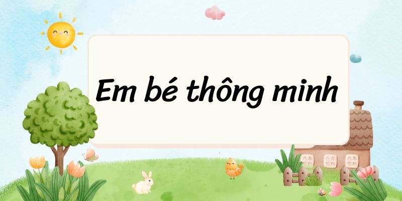 Em bé thông minh – Ngữ văn lớp 6 Chân trời sáng tạo