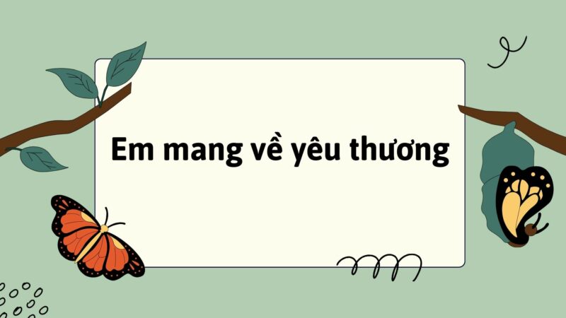 Em mang về yêu thương lớp 2 | Tiếng Việt lớp 2 Kết nối tri thức