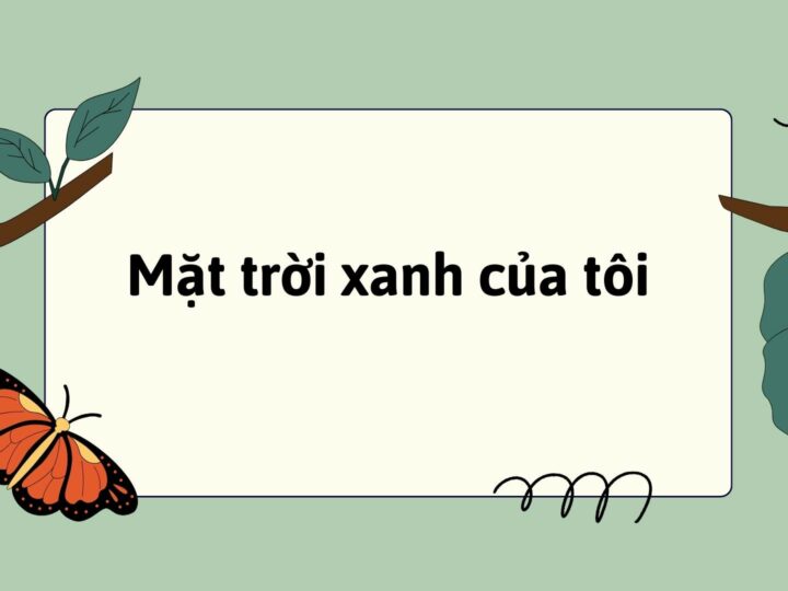 Mặt trời xanh của tôi lớp 3 | Tiếng Việt lớp 3 Kết nối tri thức