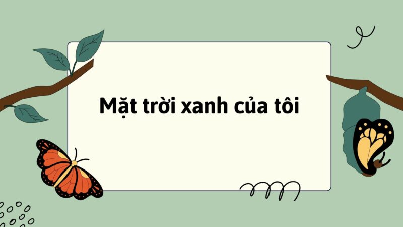 Mặt trời xanh của tôi lớp 3 | Tiếng Việt lớp 3 Kết nối tri thức