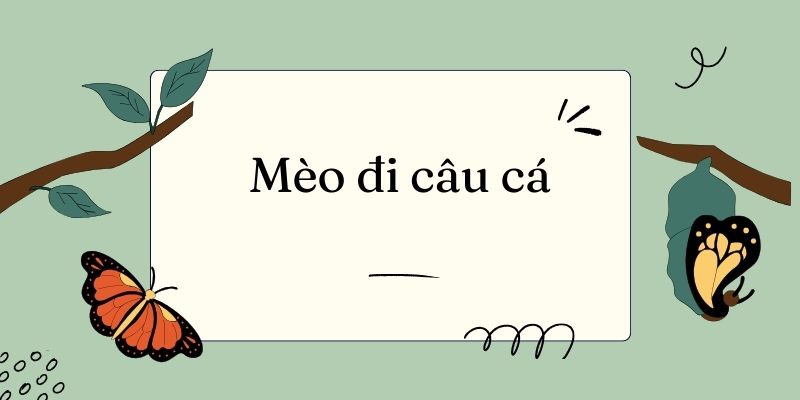 Bài 13: Mèo đi câu cá Tiếng Việt lớp 3 Kết nối tri thức