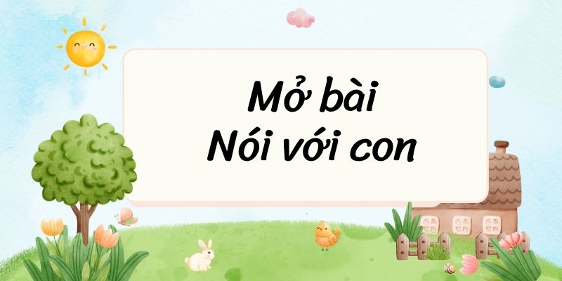 Top 40 Mở bài Nói với con (hay, ngắn gọn)