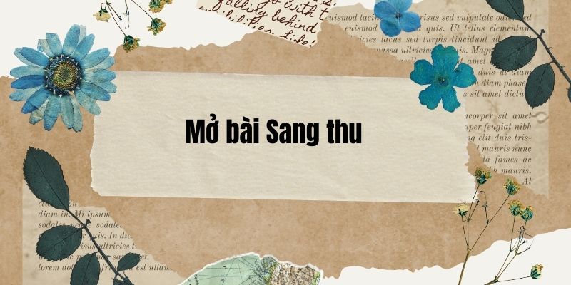 Top 50 Mở bài Sang thu (hay, ngắn gọn)