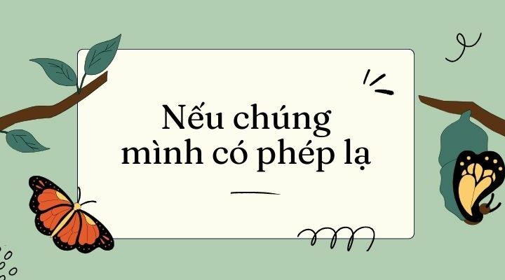 Bài 31: Nếu chúng mình có phép lạ – Tiếng Việt lớp 4 Kết nối tri thức