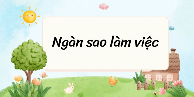 Ngàn sao làm việc – Ngữ văn lớp 7 Kết nối tri thức