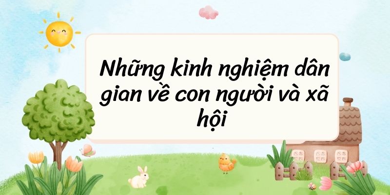 Những kinh nghiệm dân gian về con người và xã hội – Ngữ văn lớp 7 Chân trời sáng tạo