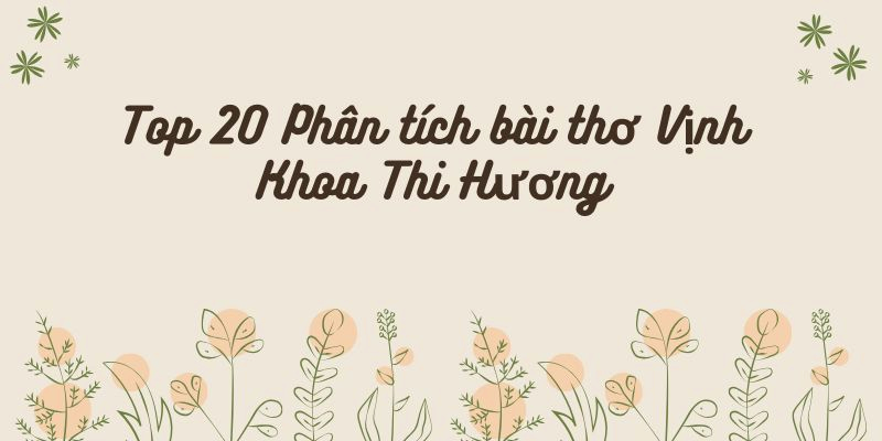 Top 20 Phân tích bài thơ Vịnh Khoa Thi Hương hay và đặc sắc nhất