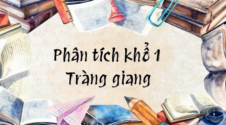 Top 16 Phân tích khổ 1 Tràng giang (điểm cao)