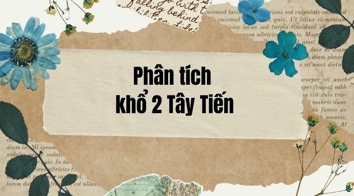 20+ Phân tích khổ 2 Tây Tiến (điểm cao)