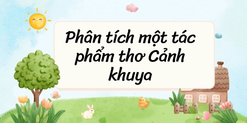 Top 20 Phân tích Cảnh khuya đặc sắc (siêu hay)