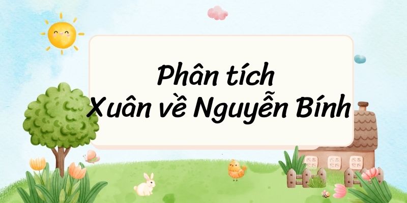 5+ Phân tích Xuân về Nguyễn Bính (điểm cao)