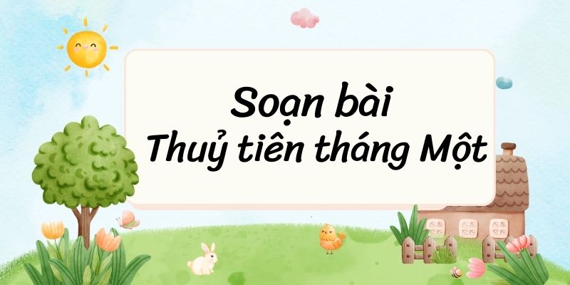 Soạn bài Thuỷ tiên tháng Một – Kết nối tri thức