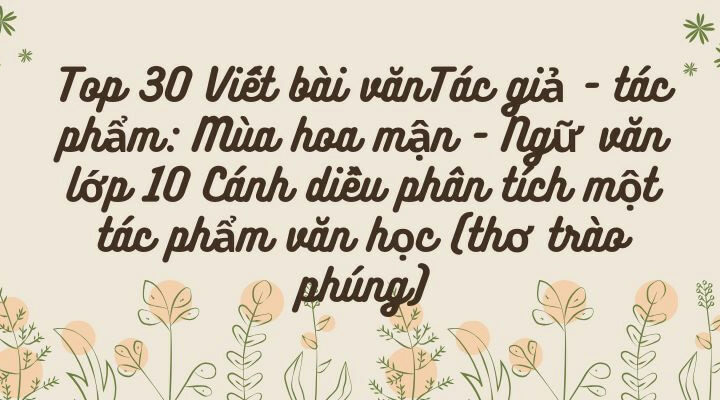 Tác giả – tác phẩm: Mùa hoa mận – Ngữ văn lớp 10 Cánh diều