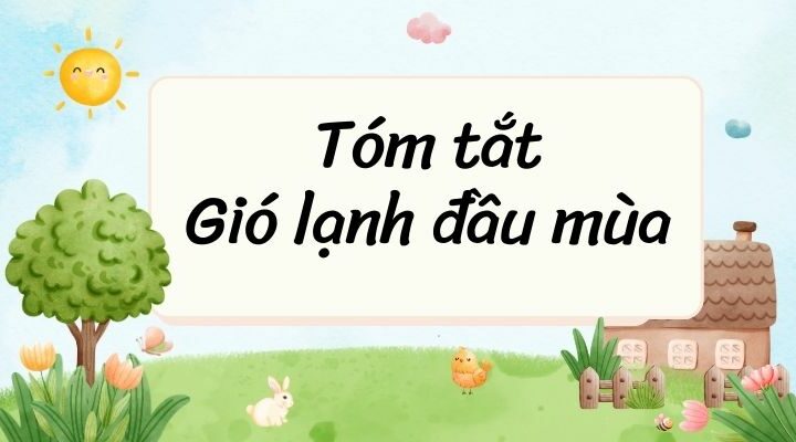 Tóm tắt Gió lạnh đầu mùa – Ngữ văn lớp 6