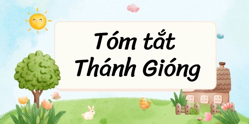 20+ Tóm tắt Thánh Gióng (ngắn nhất)