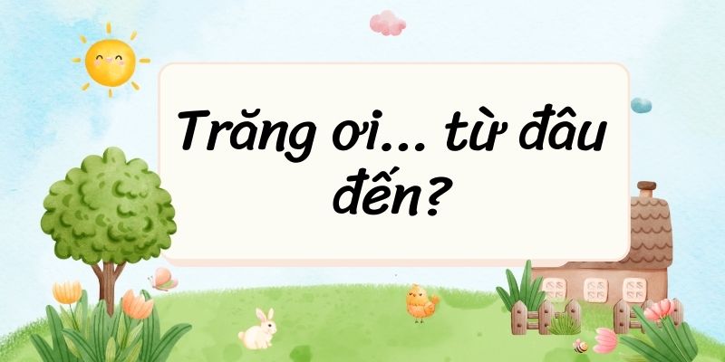 Trăng ơi… từ đâu đến? lớp 5 (trang 86, 87) – Cánh diều