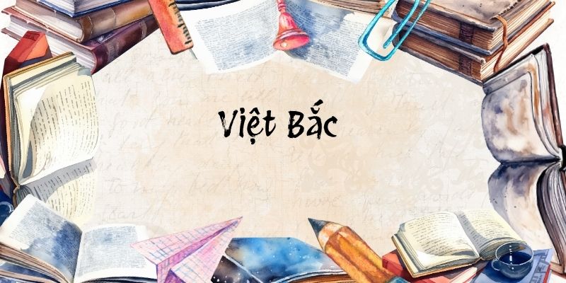 Việt Bắc (Tác giả Tác phẩm – sách mới)